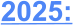 2025:
